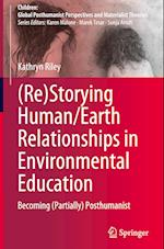 (Re)Storying Human/Earth relationships in Environmental Education