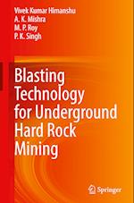 Blasting Technology for Underground Hard Rock Mining