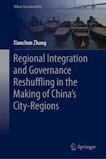 Regional Integration and Governance Reshuffling in the Making of China’s City-regions