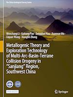 Metallogenic Theory and Exploration Technology of Multi-arc-basin-terrane Collision Orogeny in “Sanjiang” Region, Southwest China