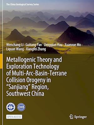 Metallogenic Theory and Exploration Technology of Multi-arc-basin-terrane Collision Orogeny in “Sanjiang” Region, Southwest China