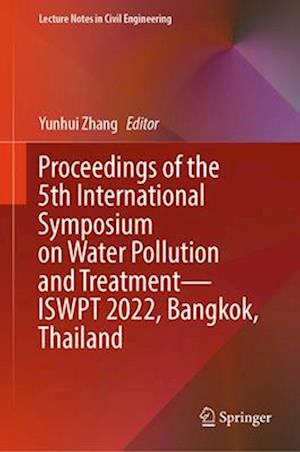 Proceedings of the 5th International Symposium on Water Pollution and Treatment – ISWPT 2022, Bangkok, Thailand