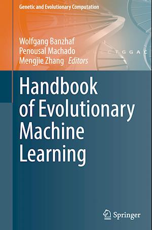 Handbook of Evolutionary Machine Learning