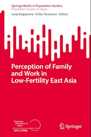 Perception of family and work in low-fertility East Asia