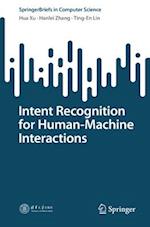 Intent Recognition for Human-Machine Interactions
