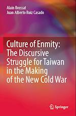 Culture of Enmity: The Discursive Struggle for Taiwan in the Making of the New Cold War