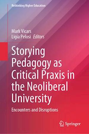 Storying Pedagogy as Critical Praxis in the Neoliberal University
