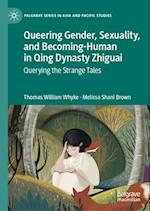 Queering Gender, Sexuality, and Becoming-Human in Qing Dynasty Zhiguai