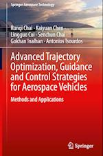 Advanced Trajectory Optimization, Guidance and Control Strategies For Aerospace Vehicles