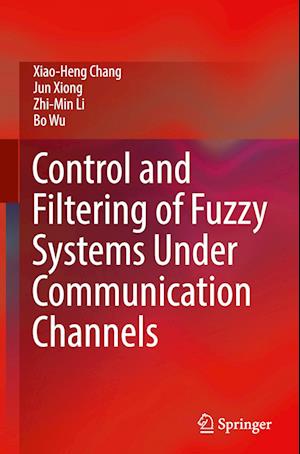 Control and Filtering of Fuzzy Systems Under Communication Channels