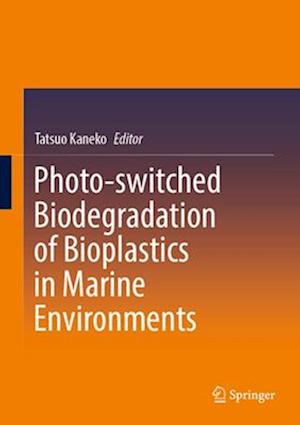 Photo-switched Biodegradation of Bioplastics in Marine Environments