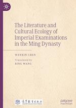 The Literature and Cultural Ecology of Imperial Examinations in the Ming Dynasty