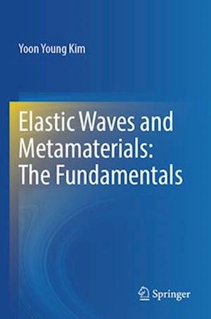 Elastic Waves and Metamaterials: The Fundamentals