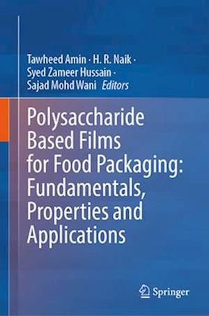 Polysaccharide Based Films for Food Packaging: Fundamentals, Properties and Applications