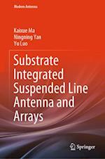 Substrate Integrated Suspended Line Antenna and Arrays
