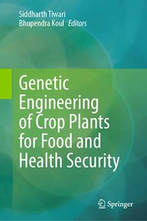 Genetic Engineering of Crop Plants for Food and Health Security