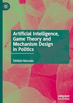 Artificial Intelligence, Game Theory and Mechanism Design in Politics