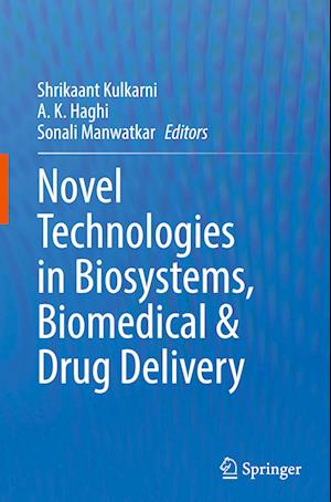 Novel Technologies in Biosystems, Biomedical & Drug Delivery