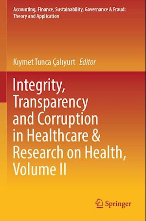 Integrity, Transparency and Corruption in Healthcare & Research on Health, Volume II