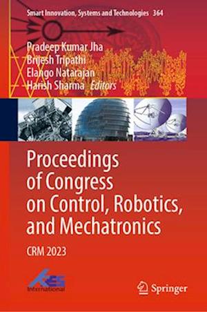 Proceedings of Congress on Control, Robotics, and Mechatronics