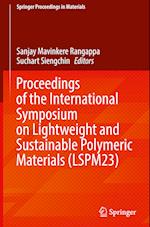 Proceedings of the International Symposium on Lightweight and Sustainable Polymeric Materials (LSPM23)