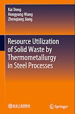 Resource Utilization of Solid Waste by Thermometallurgy in Steel Processes