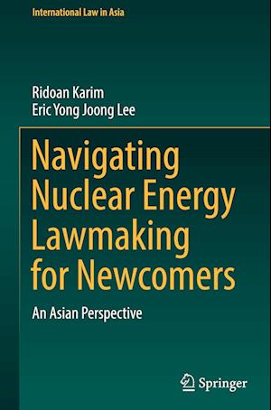 Navigating Nuclear Energy Lawmaking for Nuclear Newcomers