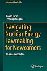 Navigating Nuclear Energy Lawmaking for Nuclear Newcomers