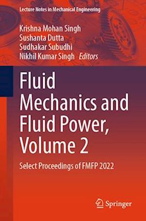 Fluid Mechanics and Fluid Power, Volume 2