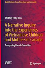 A Narrative Inquiry into the Experiences of Vietnamese Children and Mothers in Canada