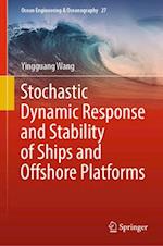 Stochastic Dynamic Response and Stability of Ships and Offshore Platforms