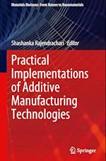 Practical Implementations of Additive Manufacturing Technologies