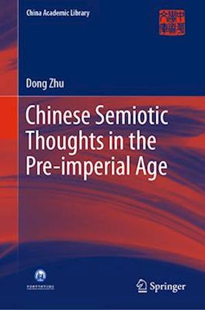 Chinese Semiotic Thoughts in the Pre-imperial Age