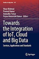 Towards the Integration of IoT, Cloud and Big Data