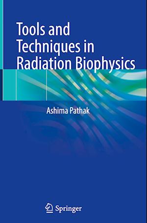 Tools and Techniques in Radiation Biophysics