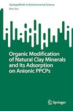 Organic Modification of Natural Clay Minerals and Its Adsorption on Anionic PPCPs