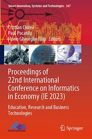 Proceedings of 22nd International Conference on Informatics in Economy (IE 2023)