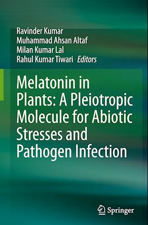 Melatonin in Plants: A Pleiotropic Molecule for Abiotic Stresses and Pathogen Infection