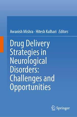 Drug Delivery Strategies in Neurological Disorders: Challenges and Opportunities