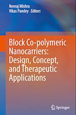 Block Co-polymeric Nanocarriers: Design, Concept, and Therapeutic Applications