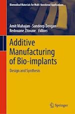 Additive Manufacturing of Bio-Implants