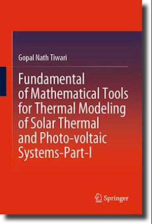 Fundamental of Mathematical Tools for Thermal Modeling of Solar Thermal and Photo-voltaic Systems-Part-I