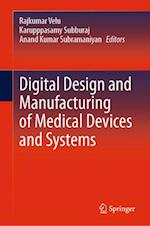 Digital Design and Manufacturing of Medical Devices and Systems