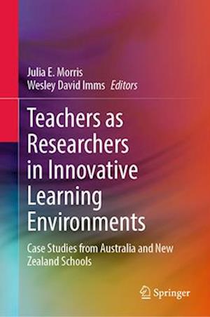 Teachers as Researchers in Innovative Learning Environments