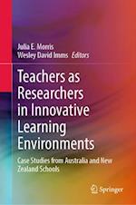 Teachers as Researchers in Innovative Learning Environments