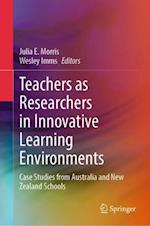 Teachers as Researchers in Innovative Learning Environments