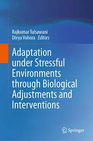 Adaptation under Stressful Environment Through Biological Adjustments and Interventions