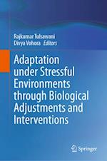 Adaptation under Stressful Environment Through Biological Adjustments and Interventions