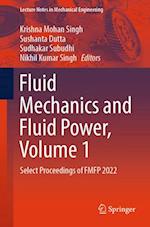 Fluid Mechanics and Fluid Power, Volume 1