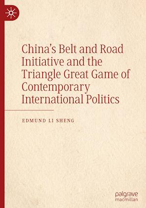 China¿s Belt and Road Initiative and the Triangle Great Game of Contemporary International Politics